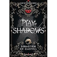 Play of Shadows: Thrills, Wit And Swordplay with a new generation of the Greatcoats! (The Court of Shadows Book 1) Play of Shadows: Thrills, Wit And Swordplay with a new generation of the Greatcoats! (The Court of Shadows Book 1) Kindle Audible Audiobook Hardcover Paperback