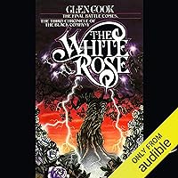 The White Rose: Chronicles of the Black Company, Book 3 The White Rose: Chronicles of the Black Company, Book 3 Audible Audiobook Kindle Paperback Mass Market Paperback