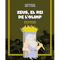 Zeus, el rei de l'Olimp (Mitologia per a nens) (Catalan Edition) Zeus, el rei de l'Olimp (Mitologia per a nens) (Catalan Edition) Kindle Hardcover