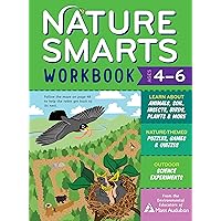Nature Smarts Workbook, Ages 4–6: Learn about Animals, Soil, Insects, Birds, Plants & More with Nature-Themed Puzzles, Games, Quizzes & Outdoor Science Experiments