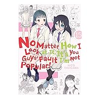 No Matter How I Look at It, It's You Guys' Fault I'm Not Popular!, Vol. 15 (No Matter How I Look at It, It's You Guys' Fault I'm Not Popular!, 15) No Matter How I Look at It, It's You Guys' Fault I'm Not Popular!, Vol. 15 (No Matter How I Look at It, It's You Guys' Fault I'm Not Popular!, 15) Paperback Kindle