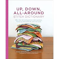 Up, Down, All-Around Stitch Dictionary: More than 150 Stitch Patterns to Knit Top Down, Bottom Up, Back and Forth, and In the Round Up, Down, All-Around Stitch Dictionary: More than 150 Stitch Patterns to Knit Top Down, Bottom Up, Back and Forth, and In the Round Kindle Hardcover-spiral