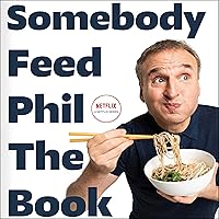 Somebody Feed Phil the Book: The Official Companion Book with Photos, Stories, and Favorite Recipes from Around the World (A Cookbook) Somebody Feed Phil the Book: The Official Companion Book with Photos, Stories, and Favorite Recipes from Around the World (A Cookbook) Hardcover Audible Audiobook Kindle Audio CD