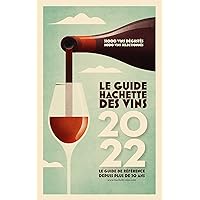 Guide Hachette des Vins 2022: Le guide de référence depuis plus de 30 ans Guide Hachette des Vins 2022: Le guide de référence depuis plus de 30 ans Hardcover