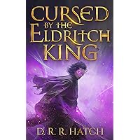 Cursed by the Eldritch King: An Isekai LitRPG Adventure Cursed by the Eldritch King: An Isekai LitRPG Adventure Kindle