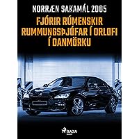 Fjórir rúmenskir rummungsþjófar í orlofi í Danmörku (Norræn Sakamál 2005) (Icelandic Edition)