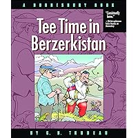 Tee Time in Berzerkistan: A Doonesbury Book Tee Time in Berzerkistan: A Doonesbury Book Kindle Paperback