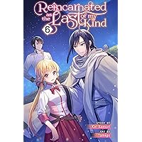 Reincarnated as the Last of my Kind, Vol. 6 Reincarnated as the Last of my Kind, Vol. 6 Kindle