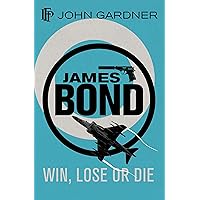 Win, Lose or Die: A 007 Novel (James Bond 007 Book 8) Win, Lose or Die: A 007 Novel (James Bond 007 Book 8) Kindle Audible Audiobook Paperback Hardcover Mass Market Paperback Audio CD