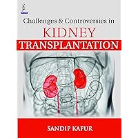 Challenges & Controversies in Kidney Transplantation Challenges & Controversies in Kidney Transplantation Kindle Hardcover