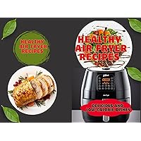 Healthy Air Fryer Recipes : Delicious and Low-Calorie Dishes Healthy Air Fryer Recipes : Delicious and Low-Calorie Dishes Kindle Paperback