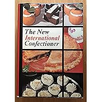 New International Confectioner: Confectionery, Cakes, Pastries, Desserts and Ices, Savouries New International Confectioner: Confectionery, Cakes, Pastries, Desserts and Ices, Savouries Hardcover