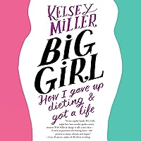 Big Girl: How I Gave Up Dieting and Got a Life Big Girl: How I Gave Up Dieting and Got a Life Audible Audiobook Kindle Paperback Hardcover Audio CD