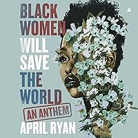 Black Women Will Save the World: An Anthem Black Women Will Save the World: An Anthem Hardcover Audible Audiobook Kindle Paperback Audio CD
