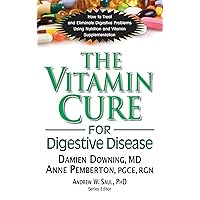 The Vitamin Cure for Digestive Disease The Vitamin Cure for Digestive Disease Paperback Kindle Hardcover Mass Market Paperback