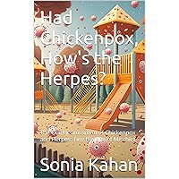 Had Chickenpox, How's the Herpes?: The Quirky Crossroad of Chickenpox and Herpes: Tiny Bandits of Mischief (Herpes Tales) Had Chickenpox, How's the Herpes?: The Quirky Crossroad of Chickenpox and Herpes: Tiny Bandits of Mischief (Herpes Tales) Kindle