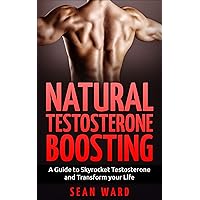 Testosterone: Natural Testosterone Boosting: A Guide To Skyrocket Testosterone and Transform Your Life - Testosterone Diet - Testosterone Boosting - Erectile Dysfunction - Sexual Dysfunction Testosterone: Natural Testosterone Boosting: A Guide To Skyrocket Testosterone and Transform Your Life - Testosterone Diet - Testosterone Boosting - Erectile Dysfunction - Sexual Dysfunction Kindle Audible Audiobook Paperback