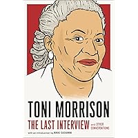 Toni Morrison: The Last Interview: and Other Conversations (The Last Interview Series) Toni Morrison: The Last Interview: and Other Conversations (The Last Interview Series) Paperback Kindle