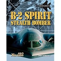 B-2 Spirit Stealth Bomber (Xtreme Military Aircraft) B-2 Spirit Stealth Bomber (Xtreme Military Aircraft) Library Binding