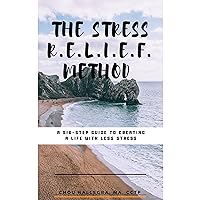 The Stress R.E.L.I.E.F. Method: A six-step guide to creating a life with less stress The Stress R.E.L.I.E.F. Method: A six-step guide to creating a life with less stress Audible Audiobook Kindle Paperback