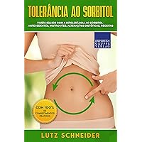 Tolerância ao sorbitol: Viver melhor com a intolerância ao sorbitol - antecedentes, instruções, alterações dietéticas, receitas (Portuguese Edition) Tolerância ao sorbitol: Viver melhor com a intolerância ao sorbitol - antecedentes, instruções, alterações dietéticas, receitas (Portuguese Edition) Kindle Paperback