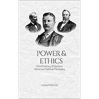 Power & Ethics: A Brief History of Western Moral and Political Philosophy Power & Ethics: A Brief History of Western Moral and Political Philosophy Kindle Hardcover Paperback