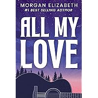 All My Love: A Second Chance Rockstar Romance All My Love: A Second Chance Rockstar Romance Kindle Paperback