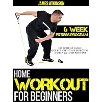 Home Workout For Beginners: Exercise At Home, Get Fit With This Effective 6 Week Guided Routine (Home Workout, Weight Loss & Fitness Success) Home Workout For Beginners: Exercise At Home, Get Fit With This Effective 6 Week Guided Routine (Home Workout, Weight Loss & Fitness Success) Kindle Paperback Audible Audiobook Hardcover