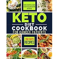Keto Diet Cookbook For Cancer Patients: Quick, Simple and Delicious Low Carb Recipes For Metabolic Therapy and Recovery Keto Diet Cookbook For Cancer Patients: Quick, Simple and Delicious Low Carb Recipes For Metabolic Therapy and Recovery Kindle Paperback Hardcover