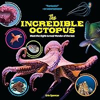 The Incredible Octopus: Meet the Eight-Armed Wonder of the Sea The Incredible Octopus: Meet the Eight-Armed Wonder of the Sea Hardcover Kindle