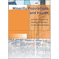 Minority Populations and Health: An Introduction to Health Disparities in the U.S. Minority Populations and Health: An Introduction to Health Disparities in the U.S. Hardcover eTextbook