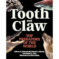 Tooth and Claw: Top Predators of the World Tooth and Claw: Top Predators of the World Hardcover Kindle