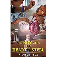 The Boy With The Heart of Steel The Boy With The Heart of Steel Kindle Paperback