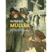Alfredo Müller: Il trionfo della grafica nella Parigi della Belle Époque (Italian Edition)