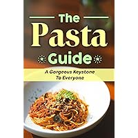 The Pasta Guide: A Gorgeous Keystone To Everyone