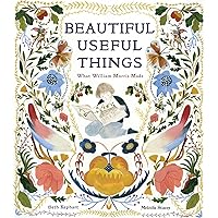 Beautiful Useful Things: What William Morris Made Beautiful Useful Things: What William Morris Made Hardcover Kindle