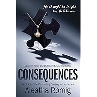 Consequences: Book 1 of the Consequences Series Consequences: Book 1 of the Consequences Series Kindle Audible Audiobook Paperback Hardcover MP3 CD