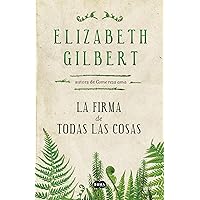 La firma de todas las cosas (Spanish Edition)