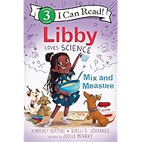 Libby Loves Science: Mix and Measure (I Can Read Level 3) Libby Loves Science: Mix and Measure (I Can Read Level 3) Paperback Kindle Hardcover