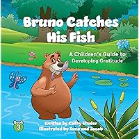 Bruno Catches His Fish: A Children's Guide to Developing Gratitude (The Adventures of Gus and Pasha Book 3) Bruno Catches His Fish: A Children's Guide to Developing Gratitude (The Adventures of Gus and Pasha Book 3) Paperback Kindle Hardcover