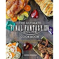 The Ultimate Final Fantasy XIV Cookbook: The Essential Culinarian Guide to Hydaelyn The Ultimate Final Fantasy XIV Cookbook: The Essential Culinarian Guide to Hydaelyn Hardcover Kindle Spiral-bound