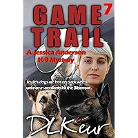 Game Trail: A Jessica Anderson K-9 Mystery (The Jessica Anderson K-9 Mysteries Book 7) Game Trail: A Jessica Anderson K-9 Mystery (The Jessica Anderson K-9 Mysteries Book 7) Kindle Paperback
