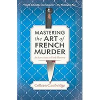 Mastering the Art of French Murder: A Charming New Parisian Historical Mystery (An American in Paris Mystery Book 1) Mastering the Art of French Murder: A Charming New Parisian Historical Mystery (An American in Paris Mystery Book 1) Kindle Paperback Audible Audiobook Hardcover Audio CD