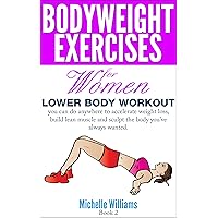 Bodyweight Exercises For Women - Lower Body Workout Bodyweight Exercises For Women - Lower Body Workout Kindle