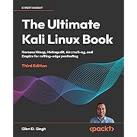 The Ultimate Kali Linux Book - Third Edition: Harness Nmap, Metaspolit, Aircrack-ng, and Empire for cutting-edge pentesting The Ultimate Kali Linux Book - Third Edition: Harness Nmap, Metaspolit, Aircrack-ng, and Empire for cutting-edge pentesting Paperback Kindle
