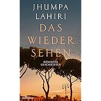 Das Wiedersehen: Römische Geschichten | «Lahiris Stimme ist außergewöhnlich!» Salman Rushdie (German Edition) Das Wiedersehen: Römische Geschichten | «Lahiris Stimme ist außergewöhnlich!» Salman Rushdie (German Edition) Kindle