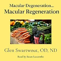 Macular Degeneration...Macular Regeneration: Natural Vision & Eye Care, Book 3 Macular Degeneration...Macular Regeneration: Natural Vision & Eye Care, Book 3 Audible Audiobook Paperback Kindle