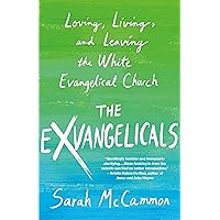 The Exvangelicals: Loving, Living, and Leaving the White Evangelical Church The Exvangelicals: Loving, Living, and Leaving the White Evangelical Church Hardcover Audible Audiobook Kindle