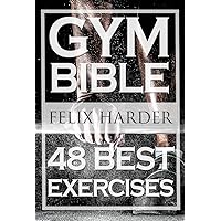 Bodybuilding: Gym Bible: 48 Best Exercises To Add Strength And Muscle (Bodybuilding For Beginners, Weight Training, Bodybuilding Workouts) (Bodybuilding Series) Bodybuilding: Gym Bible: 48 Best Exercises To Add Strength And Muscle (Bodybuilding For Beginners, Weight Training, Bodybuilding Workouts) (Bodybuilding Series) Kindle Paperback Audible Audiobook