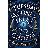 Tuesday Mooney Talks To Ghosts Tuesday Mooney Talks To Ghosts Paperback Kindle Hardcover